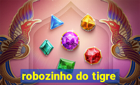 robozinho do tigre