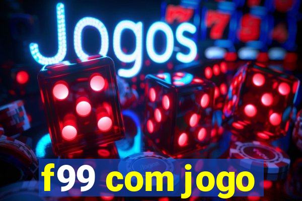 f99 com jogo