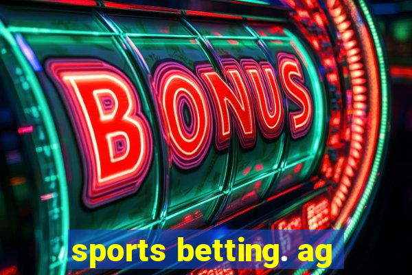 sports betting. ag