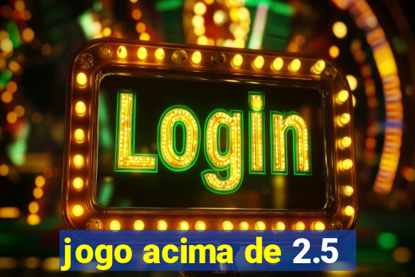 jogo acima de 2.5