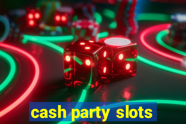 cash party slots