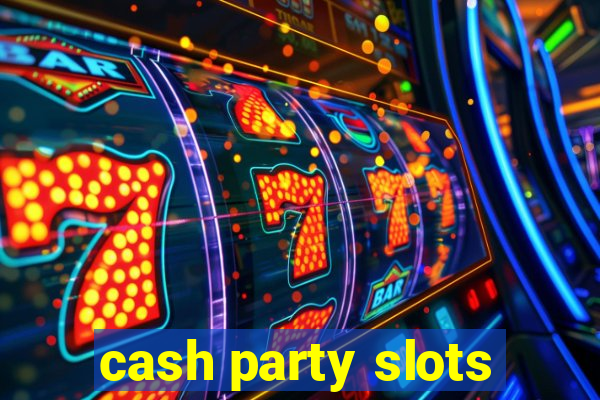 cash party slots