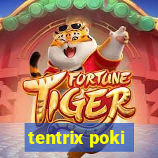 tentrix poki