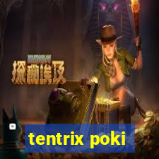 tentrix poki