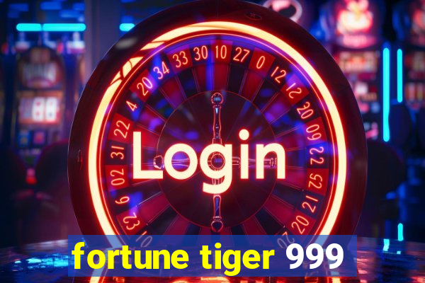 fortune tiger 999