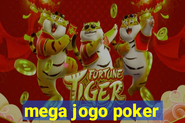 mega jogo poker