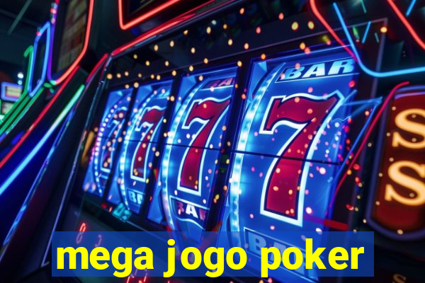 mega jogo poker