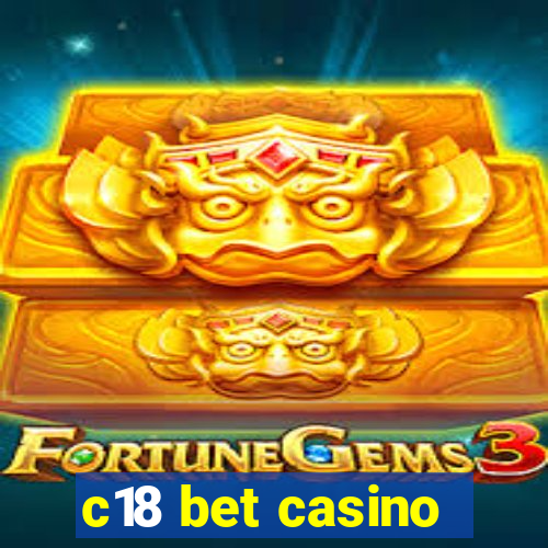 c18 bet casino