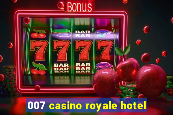 007 casino royale hotel