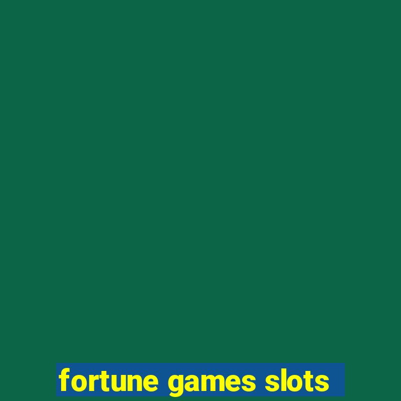 fortune games slots