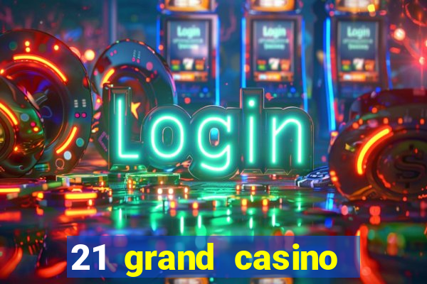 21 grand casino bonus codes