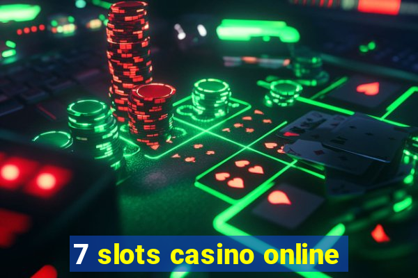 7 slots casino online