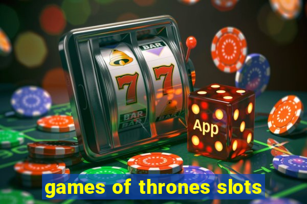 games of thrones slots