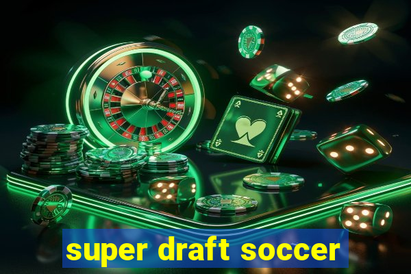 super draft soccer