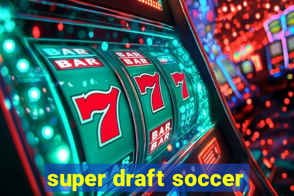 super draft soccer