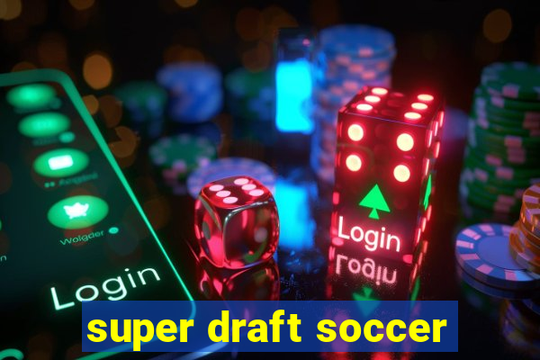 super draft soccer