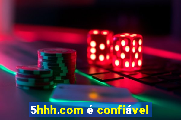 5hhh.com é confiável