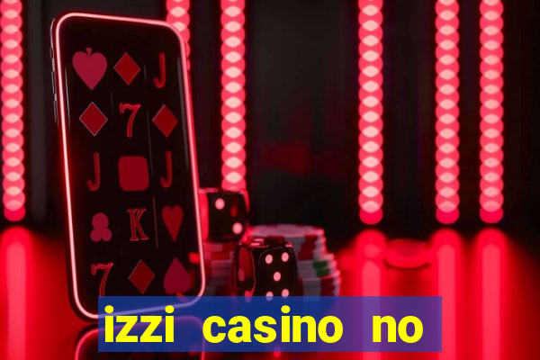 izzi casino no deposit bonus