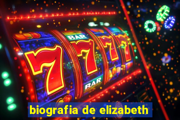 biografia de elizabeth