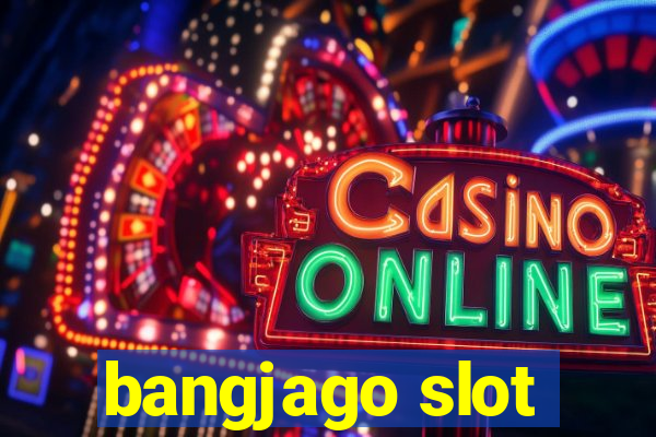 bangjago slot