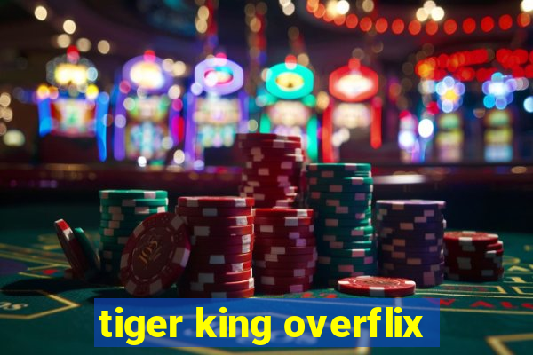 tiger king overflix