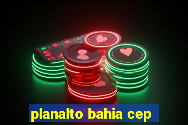 planalto bahia cep