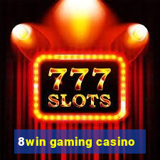 8win gaming casino