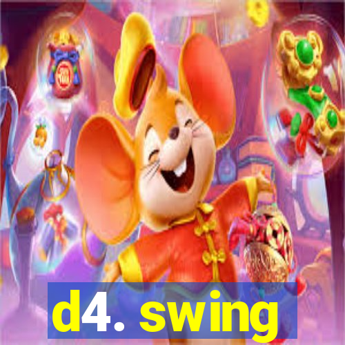 d4. swing