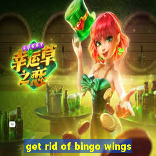 get rid of bingo wings