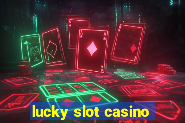 lucky slot casino