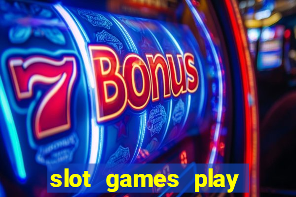 slot games play for free