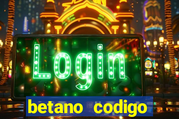 betano codigo promocional 5鈧?