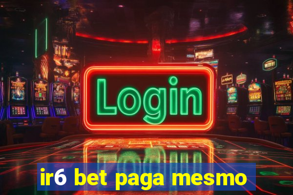 ir6 bet paga mesmo