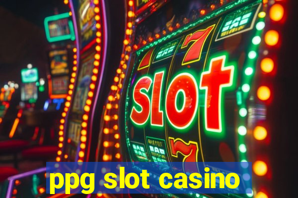 ppg slot casino