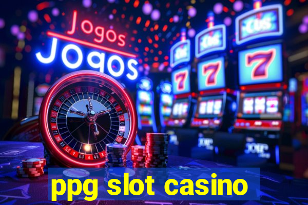 ppg slot casino