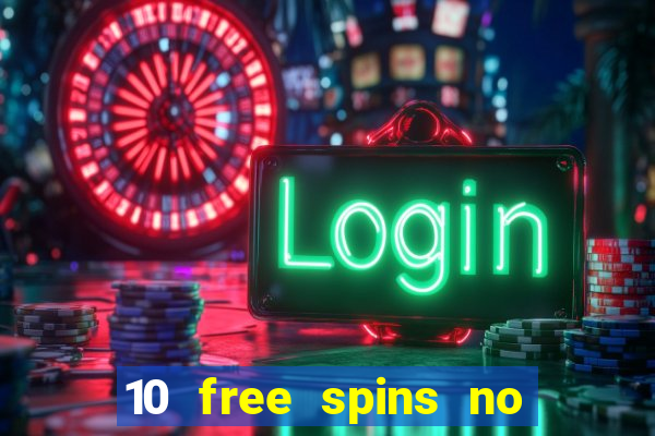 10 free spins no deposit casino 2021