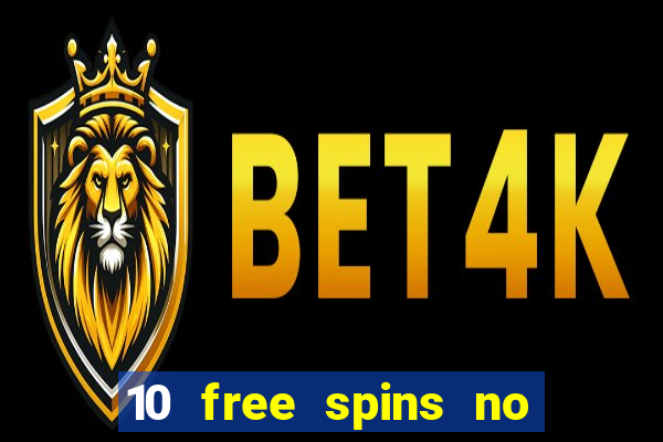 10 free spins no deposit casino 2021