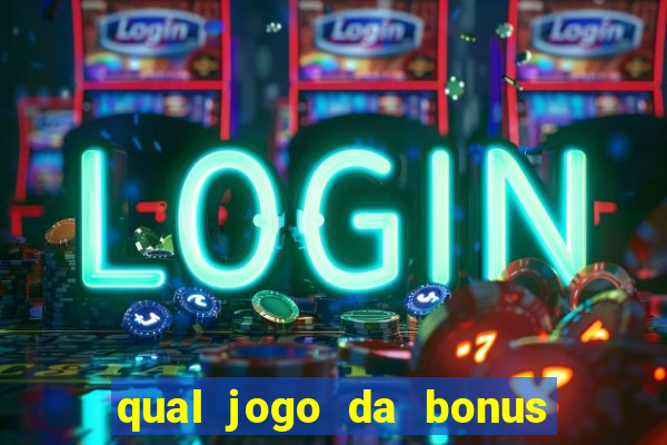 qual jogo da bonus no cadastro