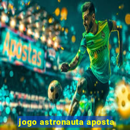 jogo astronauta aposta