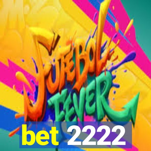 bet 2222