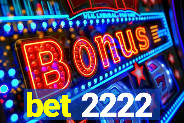 bet 2222