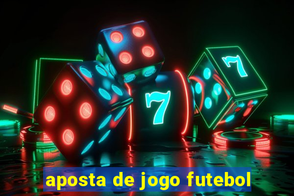 aposta de jogo futebol