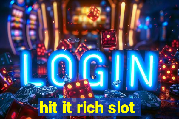 hit it rich slot