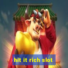 hit it rich slot