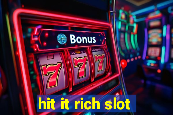 hit it rich slot