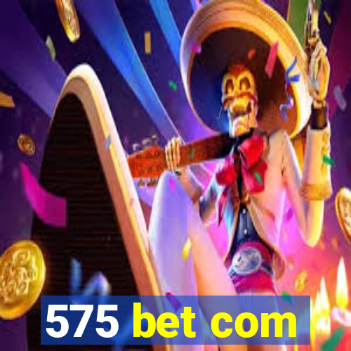 575 bet com