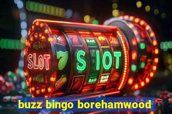 buzz bingo borehamwood