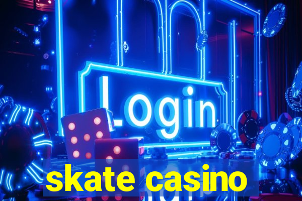 skate casino