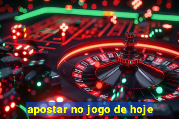 apostar no jogo de hoje