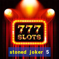 stoned joker 5 slot free